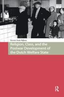 Religion, Class, and the Postwar Development of the Dutch Welfare State 104118512X Book Cover
