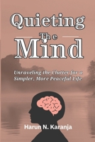 Quieting the Mind: Unraveling the Clutter for a Simpler, More Peaceful Life 2737158109 Book Cover