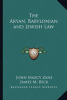 The Aryan, Babylonian and Jewish Law 1425473288 Book Cover