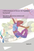 L'alimentation en faveur de l'équilibre hormonal: Sans gluten, sans lactose, tendance anti-inflammatoire (French Edition) B0CVXPLKJ1 Book Cover