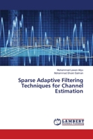 Sparse Adaptive Filtering Techniques for Channel Estimation 3659468754 Book Cover