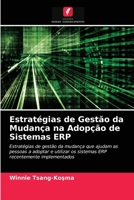 Estratégias de Gestão da Mudança na Adopção de Sistemas ERP: Estratégias de gestão da mudança que ajudam as pessoas a adoptar e utilizar os sistemas ERP recentemente implementados 6202879831 Book Cover