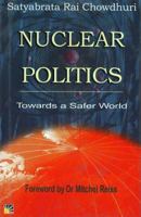 Nuclear Politics: Towards a Safer World 1932705023 Book Cover