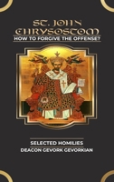 ST. John Chrysostom: How To Forgive The Offense? B0FQ16MNN3 Book Cover