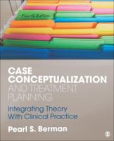 Case Conceptualization and Treatment Planning: Integrating Theory With Clinical Practice 1412968909 Book Cover