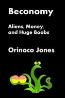 Beconomy: Aliens, Money, And Huge Boobs B08YJ36KNQ Book Cover