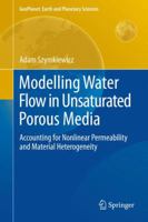 Modelling Water Flow in Unsaturated Porous Media: Accounting for Nonlinear Permeability and Material Heterogeneity 3642426581 Book Cover