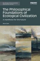 The Philosophical Foundations of Ecological Civilization: A Manifesto for the Future 1138597392 Book Cover