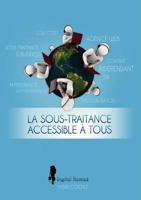 La Sous-Traitance Accessible à Tous: Boostez votre Business en Faisant Travailler les Autres pour Vous ! 2810613990 Book Cover