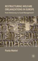 Restructuring Welfare Organizations in Europe: From Democracy to Good Management? 023021732X Book Cover
