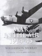 War in the Air 1914-45 (Smithsonian History of Warfare) (Smithsonian History of Warfare) 0060838566 Book Cover