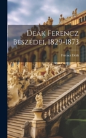 Deák Ferencz Beszédei, 1829-1873 1022088173 Book Cover