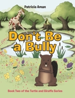 Don't Be a Bully: Book Two of the Turtle and Giraffe Series 1645150151 Book Cover