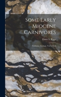 Some Early Miocene Carnivores: Fieldiana, Geology, Vol.9, No.3 B0BQ5XLNW6 Book Cover