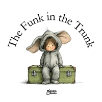 THE FUNK IN THE TRUNK B0H9JN5BKF Book Cover