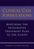 Clinical Case Formulations: Matching the Integrative Treatment Plan to the Client 0471743143 Book Cover