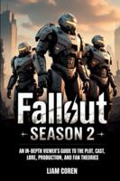 Fallout Season 2: An In-Depth Viewer’s Guide to the Plot, Cast, Lore, Production, and Fan Theories B0G52F8JZ3 Book Cover