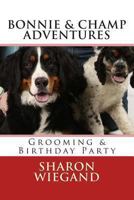 Bonnie & Champ Adventures: Gooming & Birthday Party 1482651955 Book Cover