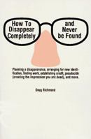 How to Disappear Completely and Never Be Found 0806515597 Book Cover