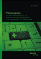Pflegeinformatik: Die Rolle Der Informations- Und Kommunikationstechnologien (Ikt) in Der Gesundheits- Und Krankenpflege 3954250705 Book Cover
