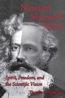 Newton, Maxwell, Marx: Spirit, Freedom, and the Scientific Vision 1888009373 Book Cover
