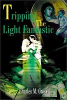 Tripping the Light Fantastic 0595186459 Book Cover