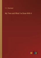 My Time and What I've Done With it 3385220483 Book Cover