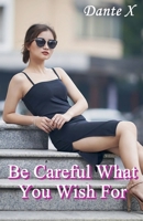 Be Careful What You Wish For B0FKMKGG27 Book Cover