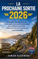 LA PROCHAINE SORTIE 2026: Votre guide, État par État, des principales autoroutes américaines, des meilleurs arrêts, des hébergements et des attractions incontournables. (French Edition) B0H7473MVF Book Cover