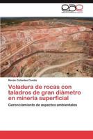 Voladura de Rocas Con Taladros de Gran Diametro En Mineria Superficial 3659020885 Book Cover