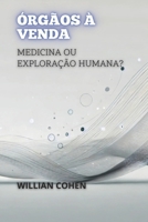 Órgãos à Venda: Medicina ou Exploração Humana? (Portuguese Edition) B0DRPFCZ9V Book Cover