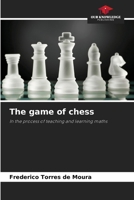 The game of chess: In the process of teaching and learning maths 6207655583 Book Cover