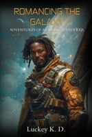 Romancing the Galaxy: Adventures of a Cosmic Wanderer B0F9252ZSW Book Cover