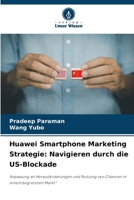 Huawei Smartphone Marketing Strategie: Navigieren durch die US-Blockade (German Edition) 6208312205 Book Cover