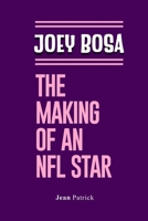 JOEY BOSA: THE MAKING OF AN NFL STAR B0DZPMXL9X Book Cover