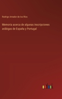 Memoria acerca de algunas inscripciones arábigas de España y Portugal 336803622X Book Cover