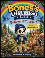Bones's Life Lessons: Believe in Yourself B0HNJ83W4P Book Cover