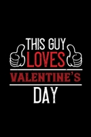 This guy loves valentines day: Funny Hilarious Valentine's Day lined journal / notebook Gift, Heart alternative to Greeting Card, Valentine ... Boyfriend, Him, Wife, Girlfriend, Her B083XVDMJ7 Book Cover