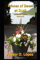 Echoes of Dawn at Dusk: Collected Poems, Volume 2 B08P29DFKP Book Cover