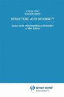 Structure and Diversity: Studies in the Phenomenological Philosophy of Max Scheler 0792344928 Book Cover