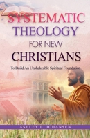 Systematic Theology For New Christians B0GQQWNN3N Book Cover