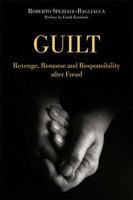 Guilt: Revenge, Remorse and Responsibility After Freud 1583919643 Book Cover