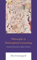 Philosophy in Philosophical Counseling: Unasked Questions, Open Answers 179364909X Book Cover