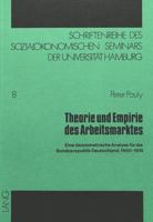 Theorie Und Empirie Des Arbeitsmarktes: Eine Oekonometrische Analyse Fuer Die Bundesrepublik Deutschland, 1960-1974 3261026952 Book Cover