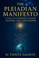 The Pleiadian Manifesto: A Call To Starseeds, System Builders, And Earth Keepers B0F8P4ZH2K Book Cover