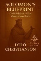 Solomon's Blueprint: God's Wisdom To End Generational Lack B0FF1F6B6S Book Cover