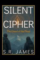 Silent Cipher the Gates of the Deep B0G5J9BLYW Book Cover