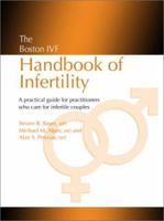 The Boston IVF Handbook of Infertility: A Practical Guide for Practitioners Who Care for Infertile Couples