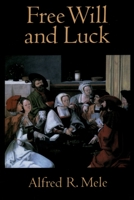 Free Will and Luck 0195305043 Book Cover