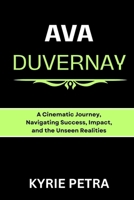 Ava DuVernay: A Cinematic Journey, Navigating Success, Impact, and the Unseen Realities B0CTTGRLR8 Book Cover